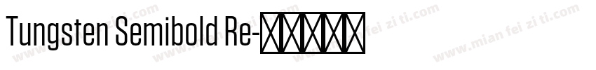 Tungsten Semibold Re字体转换